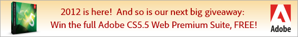 Win a New Adobe CS5.5 Web Premium Suite, Free! Win a New Adobe CS5.5 Web Premium Suite, Free!