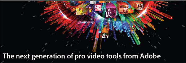 See the Next Generaton of Pro Video Tools from Adobe See the Next Generaton of Pro Video Tools from Adobe