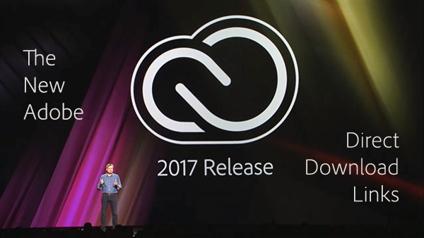 Adobe Creative Cloud 2017 - Adobe CC 2017 / Direct Links DOWNLOAD