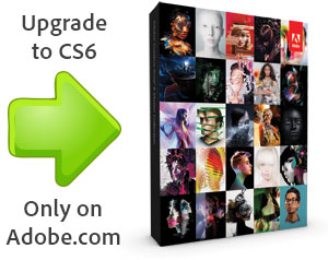 CS6 Upgrades — Now Only on Adobe's Website