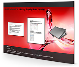 Download the Free Book: "Acrobat X: 25 Easy Step-by-Step Tutorials"