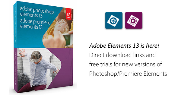 Adobe Photoshop Elements 13 Direct Download Links, Premiere too