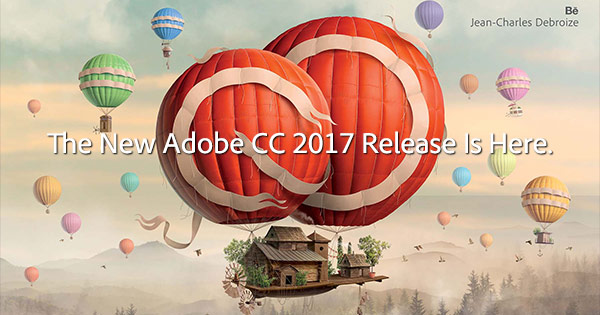 Adobe Ships New CC 2017 Release - Upgrade Free / Download Trials