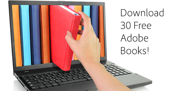 Our Free Adobe Book Set Now Gives You 30 Downloadable eBooks