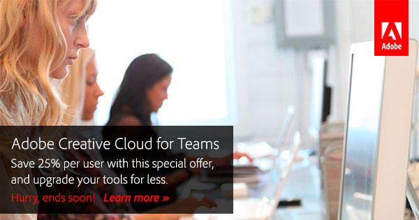 Save Over 25% on Creative Cloud for Teams! Hurry, offer ends soon