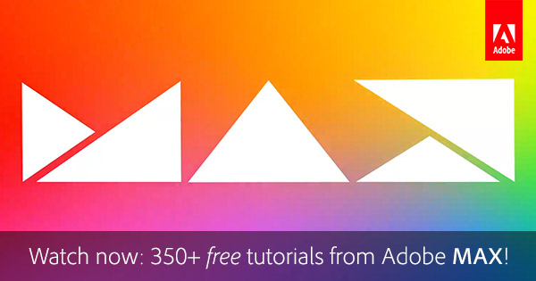 Adobe MAX: Over 350 New Courses and Tutorials Now Online - Free!