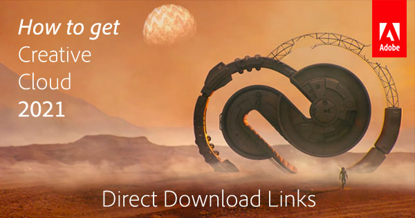 How to Get the New Adobe CC 2021 Direct Download Links