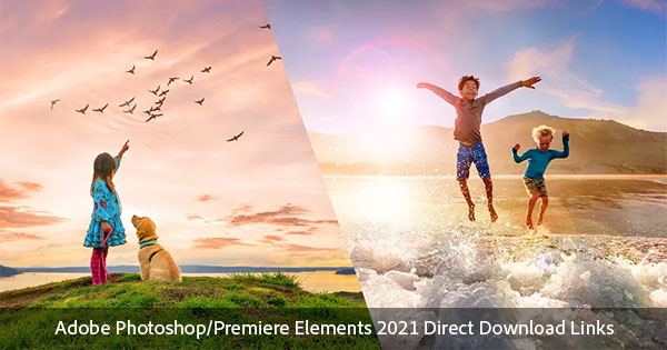 Adobe Photoshop/Premiere Elements 2021 Direct Download Links