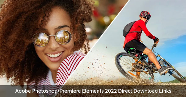 Direct Download Links for Adobe Elements 2022 - Get It Now